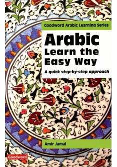 Arabic Learn the Easy Way: A quick step-by-step approach