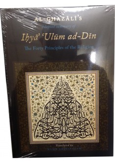 AL-GHAZALI's adapted summary of Ihya Ulum al-Din - The Forty Principles of the Religion