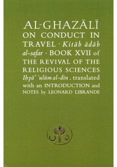 AL-GHAZALI ON CONDUCT IN TRAVEL (Kitab adab al-safar)