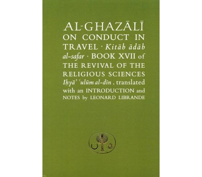 AL-GHAZALI ON CONDUCT IN TRAVEL (Kitab adab al-safar)