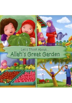 LET'S THINK ABOUT... ALLAH'S GREAT GARDEN