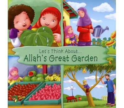 LET'S THINK ABOUT... ALLAH'S GREAT GARDEN