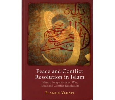 Peace and Conflict Resolution in Islam