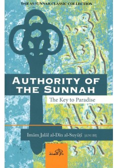 AUTHORITY OF THE SUNNAH (The Key to Paradise)