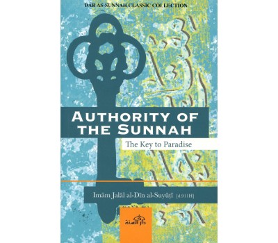 AUTHORITY OF THE SUNNAH (The Key to Paradise)