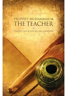 Prophet Muhammad (SAW) The Teacher