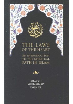 THE LAWS OF THE HEART: AN INTRODUCTION TO THE SPIRITUAL PATH IN ISLAM