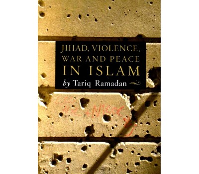 Jihad, Violence, War and Peace in Islam