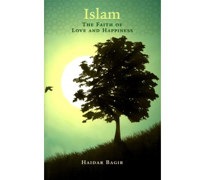 Islam, The Faith of Love and Happiness