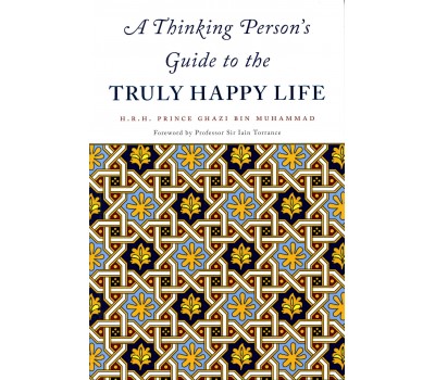 A Thinking Person’s Guide to the Truly Happy Life