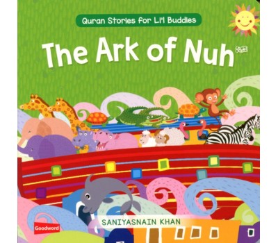 The Ark of Nuh: Quran Stories for Li’l Buddies