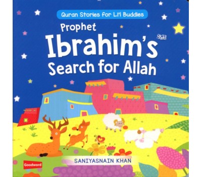 Prophet Ibrahim’s (AS) Search for Allah: Quran Stories for Li’l Buddies