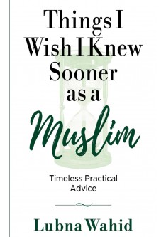 Things I wish I knew sooner as a Muslim