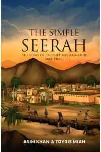 THE SIMPLE SEERAH - Part Three
