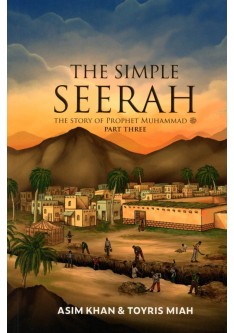 THE SIMPLE SEERAH - Part Three