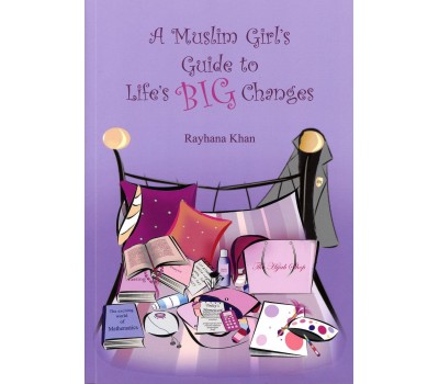 A Muslim Girl's Guide to Life's Big Changes (Revised Edition)
