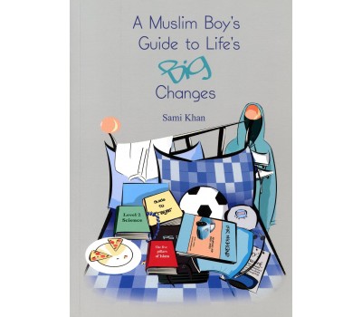 A Muslim Boy's Guide to Life's Big Changes