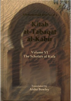 Kitab At-Tabaqat Al-Kabir Volume VI: The Scholars of Kufa