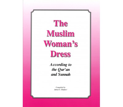 The Muslim Women's Dress According to the Quran and Sunnah