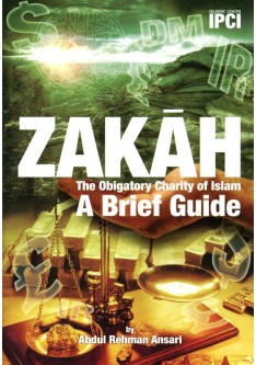 ZAKAH: The Obligatory charity of Islam A Brief Guide