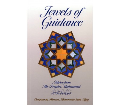 Jewels of Guidance Advice from Prophet Muhammad (saw)