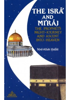 The Isra And Miraj: The Prophet's Night Journey and Ascent