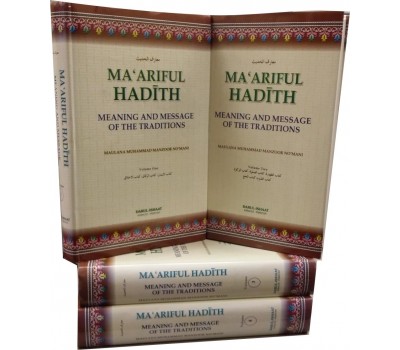 Ma'Ariful Hadith - Meaning and Message of the Traditions ( 4 Volumes set)