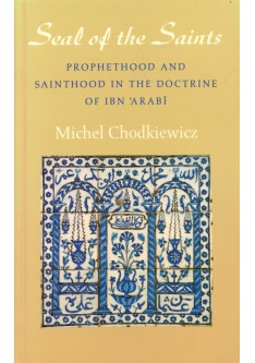 Seal of the Saints: Prophethood and Sainthood in the Doctrine of Ibn' Arabi