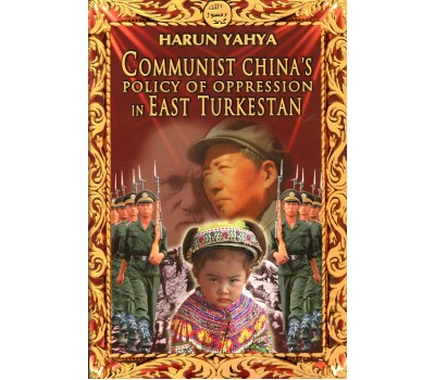 Communist China’s Policy of Oppression in East Turkestan Communist China’s Policy of Oppression in East Turkestan
