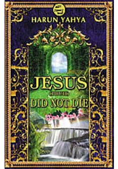 Jesus (PBUH) Did Not Die Jesus (PBUH) Did Not Die