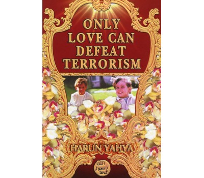 Only Love Can Defeat Terrorism Only Love Can Defeat Terrorism