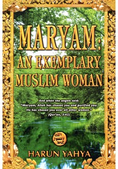MARYAM: AN EXEMPLARY MUSLIM WOMAN MARYAM: AN EXEMPLARY MUSLIM WOMAN