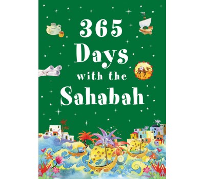 365 Days with the SAHABAH - The Companions of the Prophet Muhammad (SAW) P/B