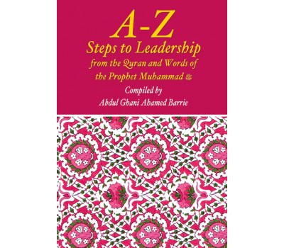 A-Z Steps to Leadership / Abdul Ghani Ahamed Barrie