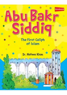 Abu Bakr Siddiq (RA) / Sr. Nafees Khan