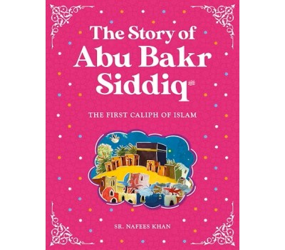 The Story Of ABU BAKR SIDDIQ
