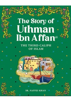 The Story of UTHMAN IBN AFFAN (RA)