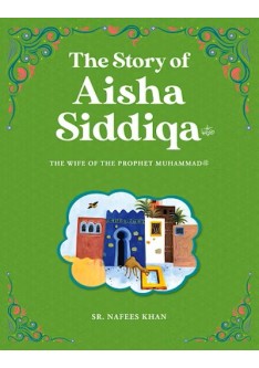 The Story of AISHA SIDDIQA (RA) P/B