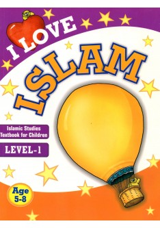 I Love Islam: Islamic Studies Textbook for Children, Level-1