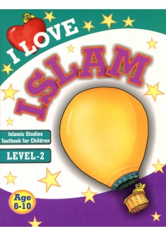 I Love Islam: Islamic Studies Textbook for Children, Level-2