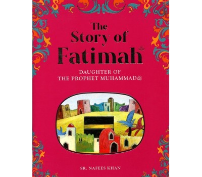 The Story of FATIMA (RA) - Daughter Of The Prophet (Saw)