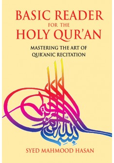 A Basic Reader for the Holy Quran / Syed Mahmood Hasan