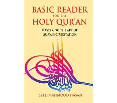 A Basic Reader for the Holy Quran / Syed Mahmood Hasan