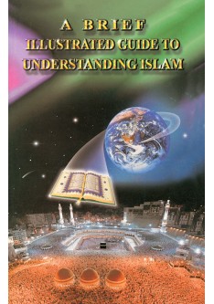 A Brief Illustrated Guide to Understanding Islam - I.A. Ibrahim