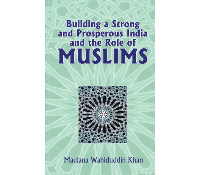 Building a Strong and Prosperous India and Role of Muslims