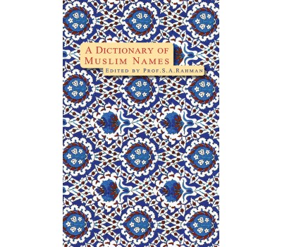 Dictionary of Muslim Names / Prof. Rahman