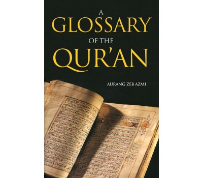 Glossary of the Quran - Aurang Zeb Azmi