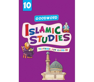 Goodword Islamic Studies  Textbook for Class 10