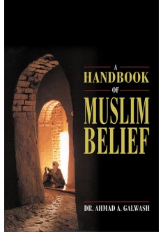 A Handbook of Muslim Belief - Dr. Ahmad A Galwash