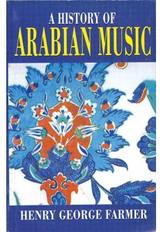 A History of Arabian Music - Henry George Farmer